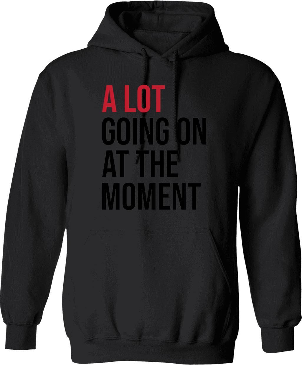 A Lot Going On At The Moment Hoodie - Black