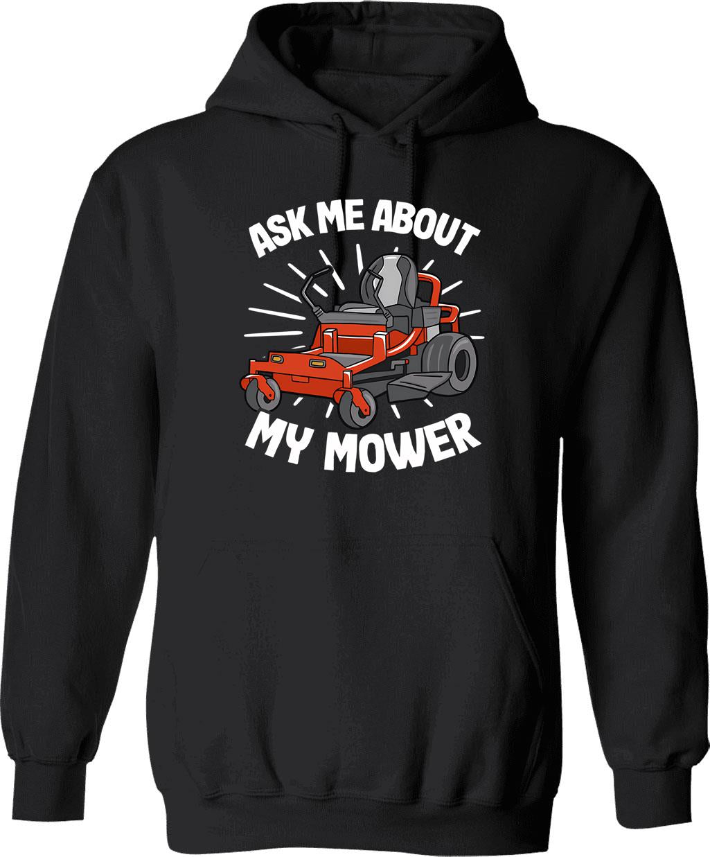 Ask Me About My Mower Funny Lawn Mowing Gardening Gift Hoodie - Black