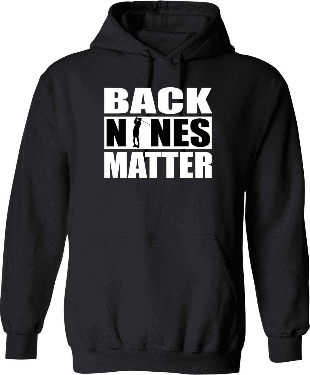 Back Nines Matter Funny Golf Gift Idea For Golfers Hoodie - Black