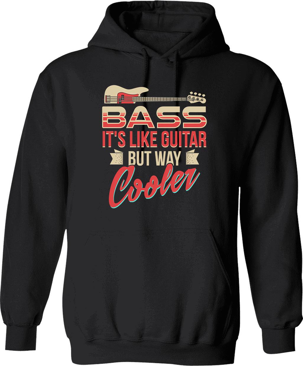 Bass Guitar Player Musician Shirt - Bass It's Like Guitar But Way Cooler Hoodie - Black