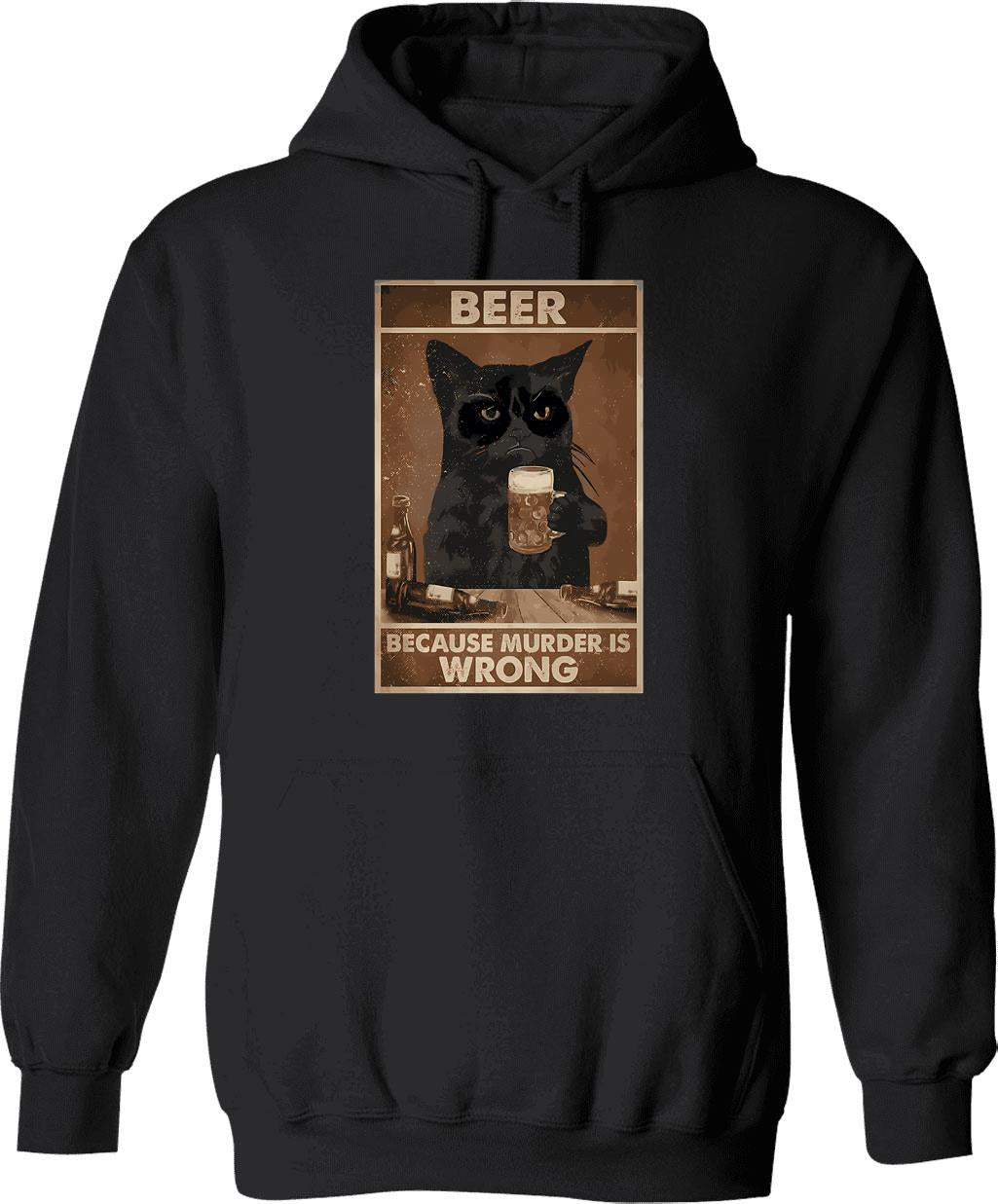Beer Because Murder Is Wrong Funny Art Design Happy Apparel Essential Inspiration Joy Mood Hoodie - Black