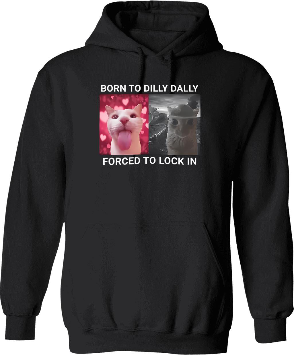 Born To Dilly Dally Forced To Lock In Hoodie - Black