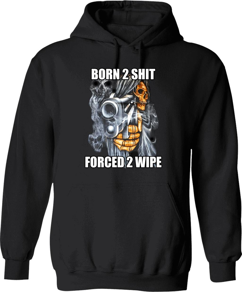 Born To Shit Forced To Wipe 2 Classic Meme Hoodie - Black