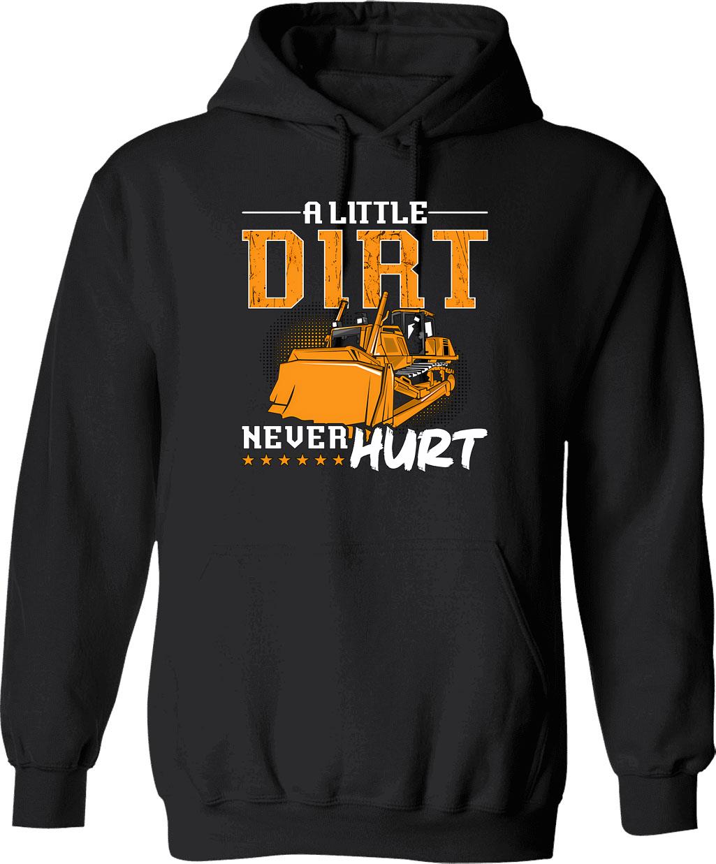 Bulldozer A Little Dirt Never Hurt Construction Hoodie - Black