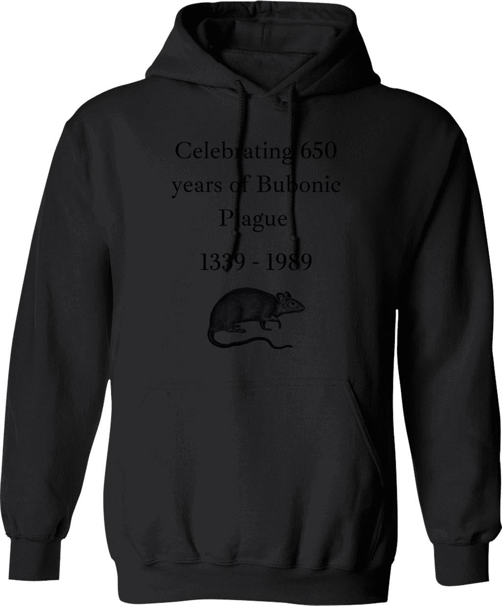 Celebrating 650 Years Of Bubonic Plague Hoodie - Black
