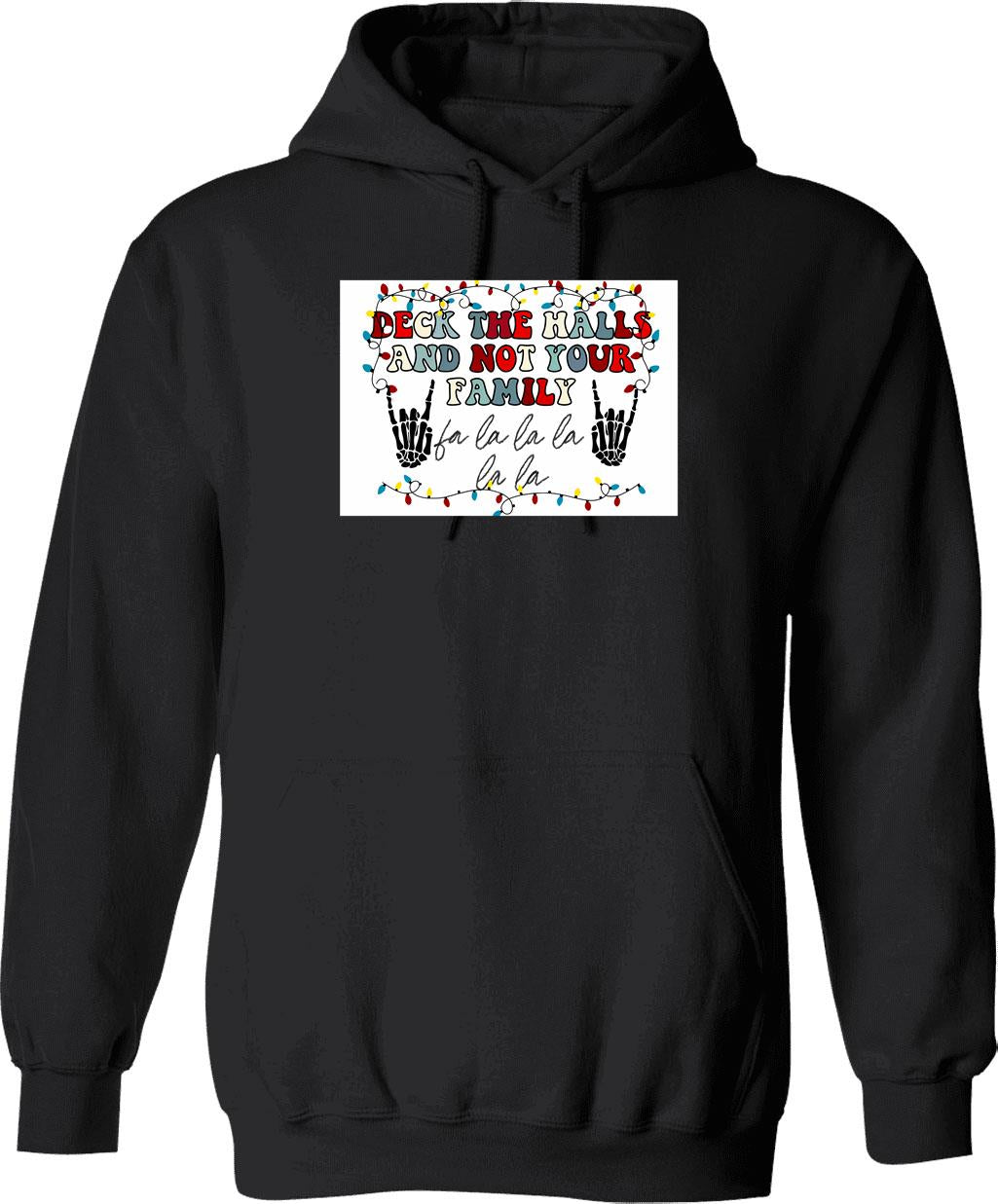Deck The Halls And Not Your Family Graphic Pullover Hoodie - Black