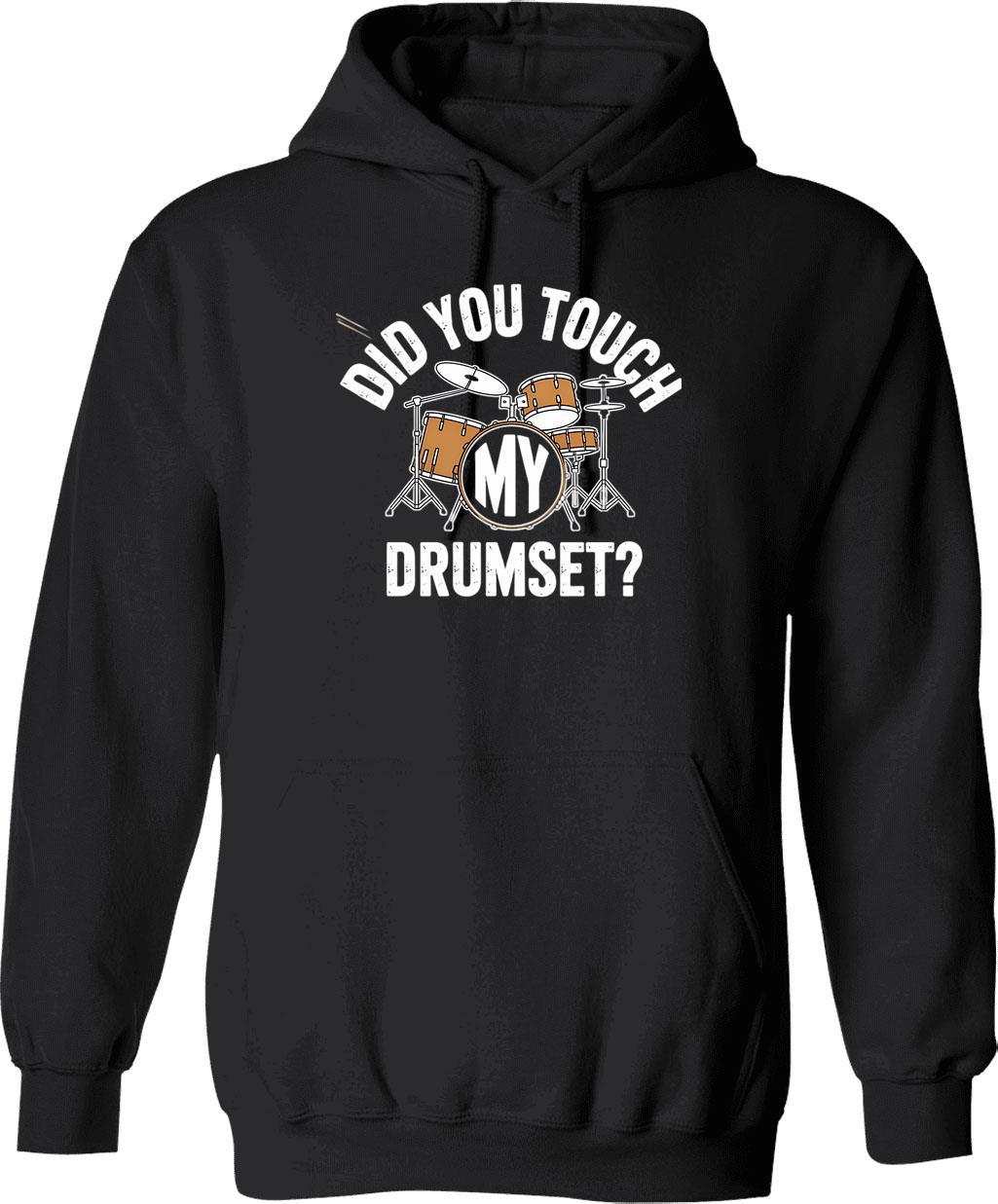 Did You Touch My Drumset Hoodie - Retro Graphic Pullover Hoodie for Men & Women - Black
