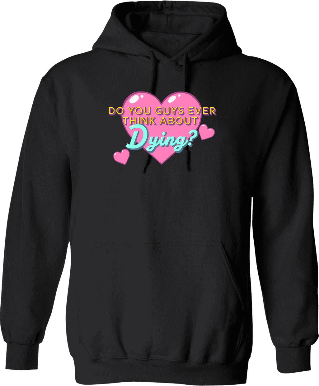Do You Guys Ever Think About Dying Graphic Pullover Hoodie - Black