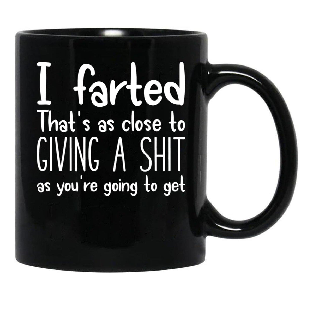 I Farted That's As Close to Giving A Shit Black Coffee Mug, Gift Coffee Mug - Black