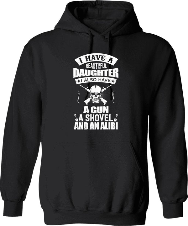 I Have A Beautiful Daughter A Gun A Shovel And An Alibi Graphic Pullover Hoodie - Black