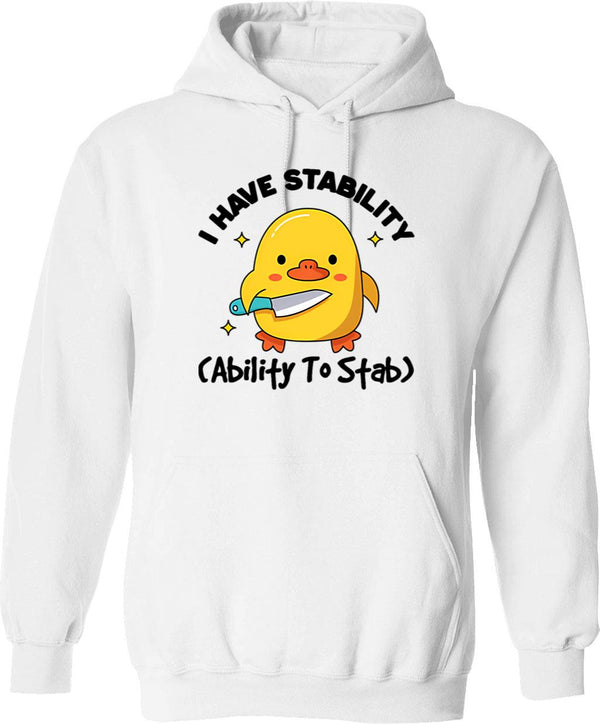 I Have Stability Ability To Stab Funny Humor Hoodie - White