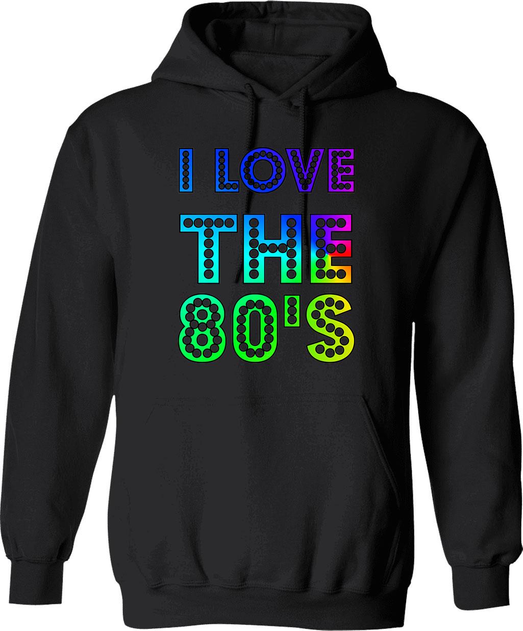 I Love The 80's Hoodie - Retro Graphic Pullover Hoodie for Men & Women - Black