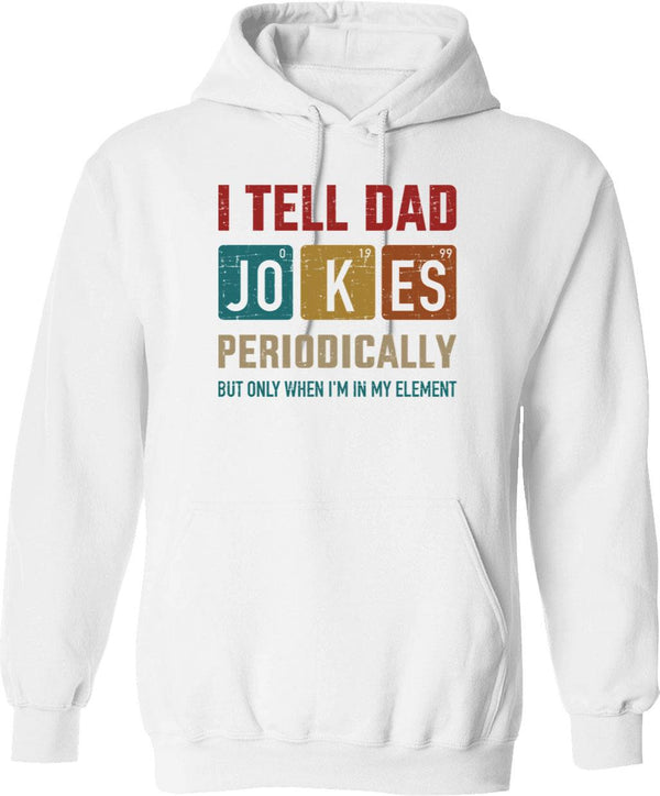 I Tell Dad Jokes Periodically Hoodie - Retro Graphic Pullover Hoodie for Men & Women - White