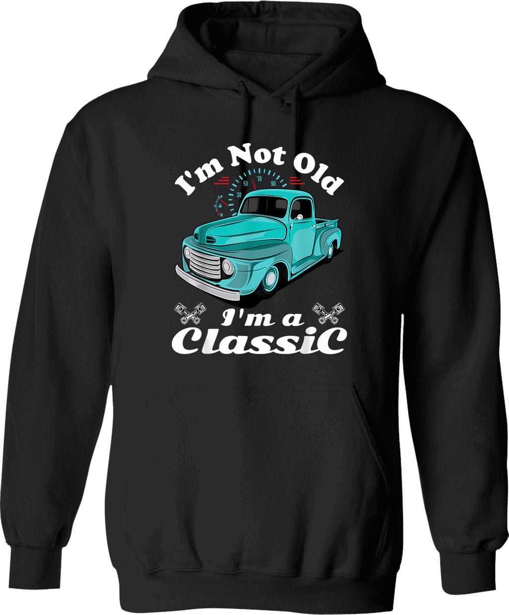 I'm Not Old I'm Classic Funny Car Design Birthday Hoodie - Black