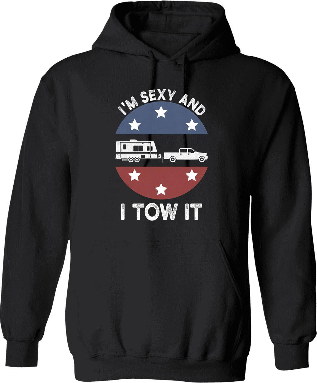 I'm Sexy And I Tow It Hoodie - Black