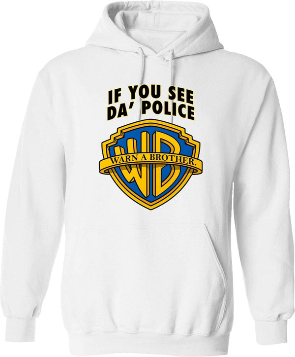 If You See Da Police Warn A Brother Funny T-Hoodie Graphic Pullover Hoodie - White