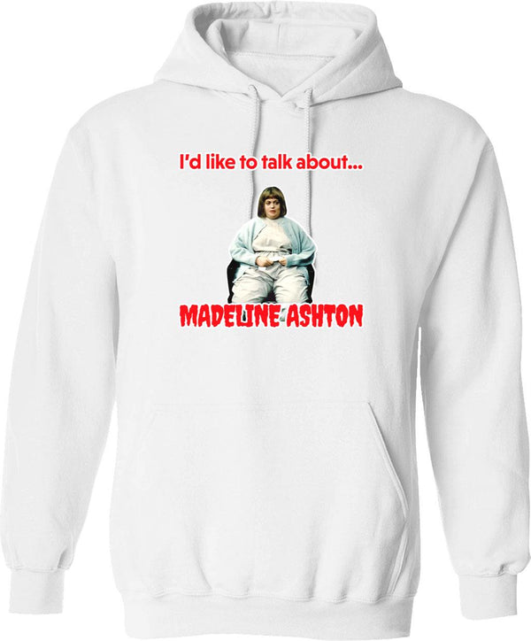 Like to Talk About -Madeline Ashton Quote Becomes Her Death Film Graphic Pullover Hoodie - White