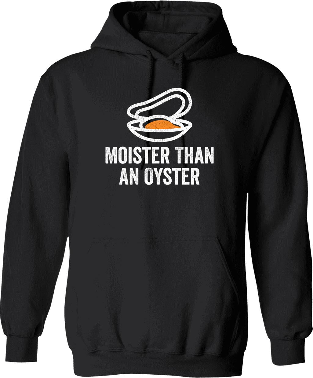 Moister Than An Oyster Hoodie - Retro Graphic Pullover Hoodie for Men & Women - Black