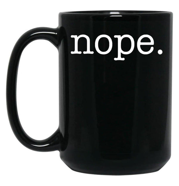 Nope Funny Minimalist Sarcastic Design Black Coffee Mug, Gift Coffee Mug - Black