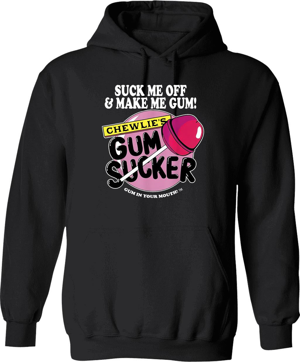 Suck Me Off and Make Me Gum Chewlie’s Gum Sucker Graphic Pullover Hoodie - Black