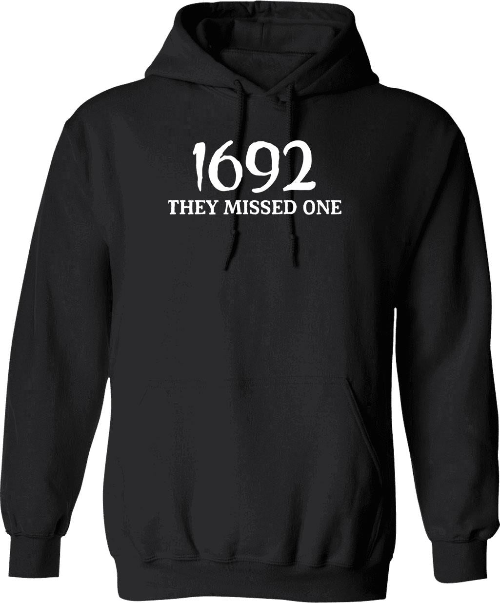1692 They Missed One Funny Halloween Design Salem 1692 They Missed Hoodie - Black