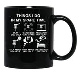 6 Things I Do in My Spare Time Disc Golf Funny Disc Golf Lovers Players Gift for Mens and Womens Black Coffee Mug, Gift Coffee Mug - Black