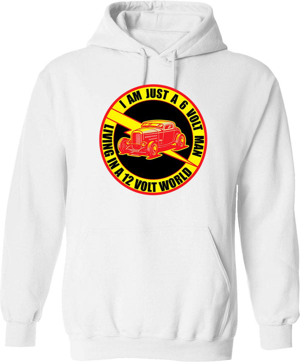 6 Volt Man In A 12 Volt World Hoodie - White