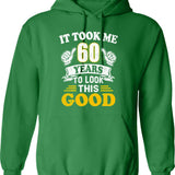 60th Birthday Gift - It Took Me 60 Years To Look This Good (1) Hoodie - Green