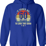 60th Birthday It Took Me 60 Years To Look This Good Hoodie - Blue