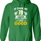 70th Birthday Gift - It Took Me 70 Years To Look This Good (1) Hoodie - Green