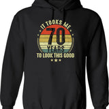 70th Birthday Gift - It Took Me 70 Years To Look This Good (2) Hoodie - Black
