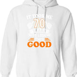 70th Birthday Gift - It Took Me 70 Years To Look This Good Hoodie - White