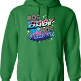 80s Baby 90s Made Me Funny Retro Design Hoodie - Green