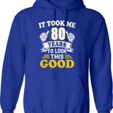 80th Birthday Gift - It Took Me 80 Years To Look This Good (1) Hoodie - Blue