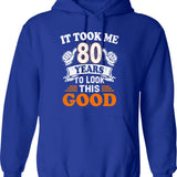 80th Birthday Gift - It Took Me 80 Years To Look This Good Hoodie - Blue
