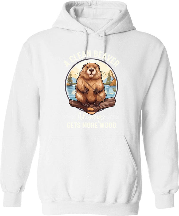 A Clean Beaver Always Gets More Wood Hoodie - White