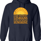 A Day Without Lesbians Is Like A Day Without Sunshine Hoodie - Navy