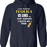 A Day Without Tequila Is Like Just Kidding I Have No Idea Hoodie - Navy
