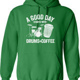 A Good Day Starts With Drums Coffee Drummer Gift Funny Hoodie - Green