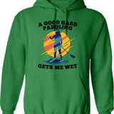 A Good Hard Paddling Gets Me Wet Hoodie - Green