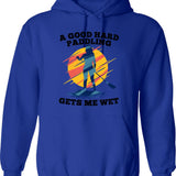 A Good Hard Paddling Gets Me Wet Hoodie - Blue