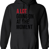 A Lot Going On At The Moment Hoodie - Black