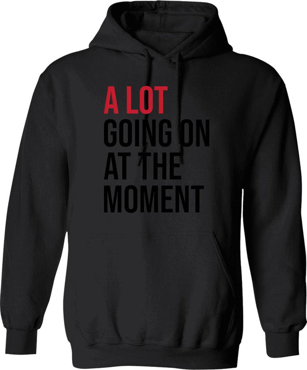 A Lot Going On At The Moment Hoodie - Black