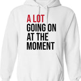 A Lot Going On At The Moment Hoodie - White