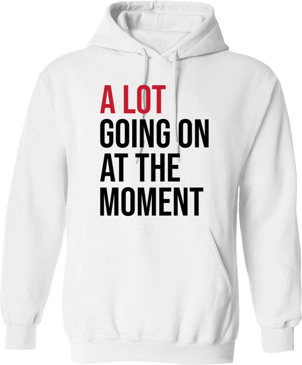 A Lot Going On At The Moment Hoodie - White