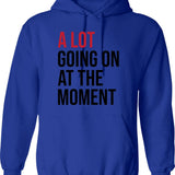 A Lot Going On At The Moment Hoodie - Blue