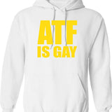 ATF is Gay Funny Graphic Pullover Hoodie - White
