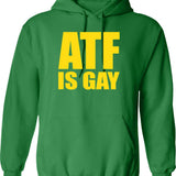 ATF is Gay Funny Graphic Pullover Hoodie - Green