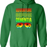 Adventure Before Dementia - Funny Dad Gift Hoodie - Green