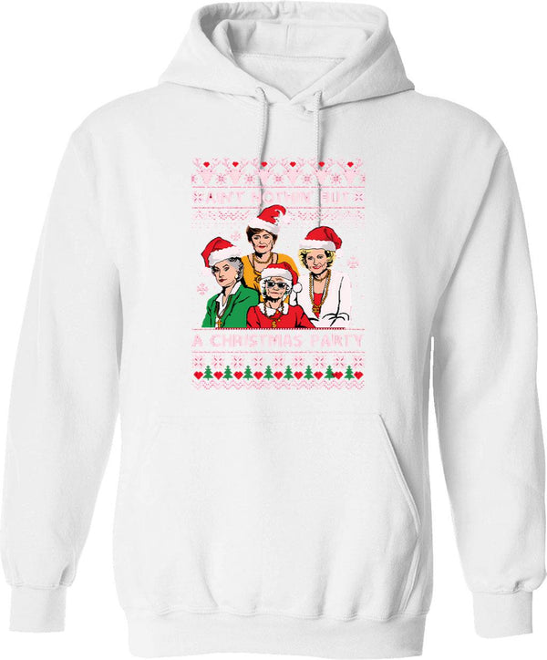 Ain't Nothin But A Christmas Party Golden Girls Hoodie - White